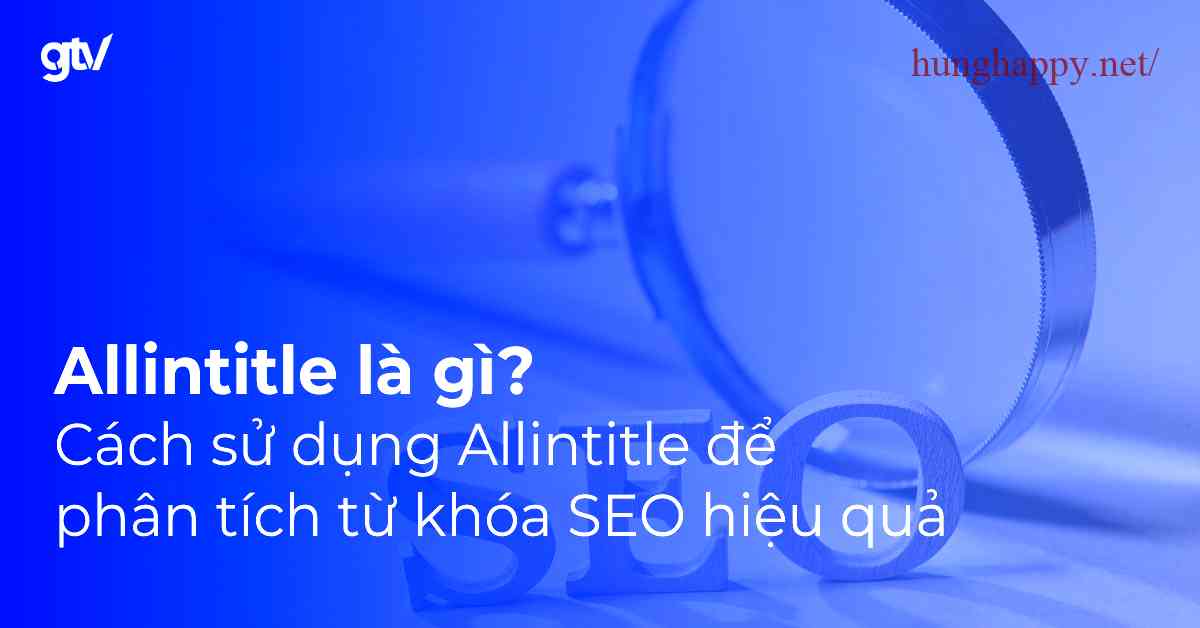 Allintitle là gì - Tìm hiểu về công cụ SEO quan trọng để tối ưu trang web