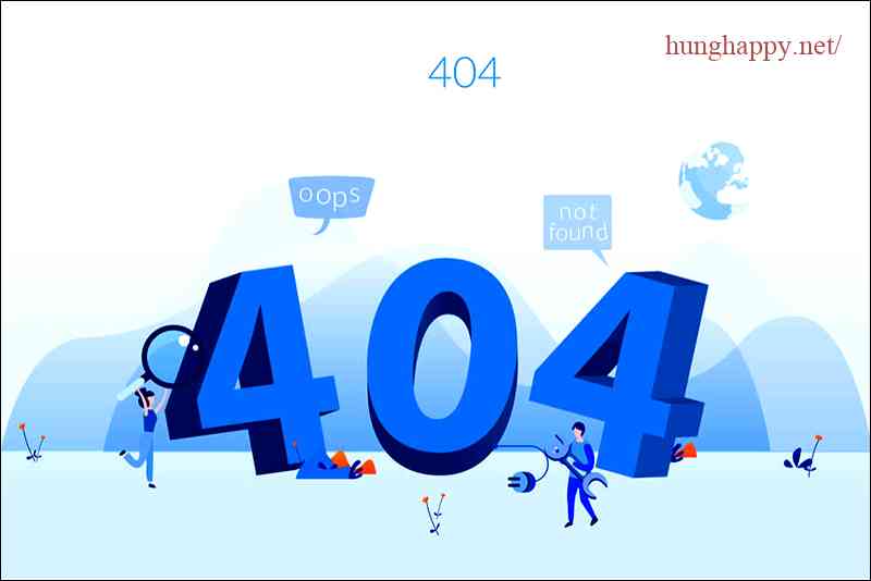Lỗi 404 Not Found là gì - Tìm hiểu khái niệm và cách xử lý lỗi trang không tồn tại